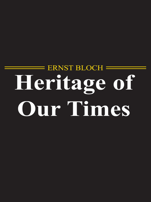 Title details for The Heritage of Our Times by Ernst Bloch - Available